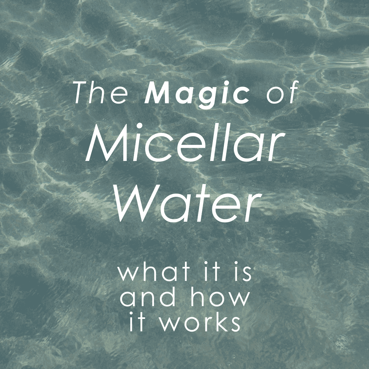 The Magic of Micellar Water: What It Is and How It Works